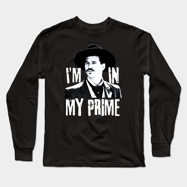 Im in my prime, doc holliday, tombstone Long Sleeve T-Shirt by Funny sayings